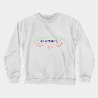 Beautiful Crewneck Sweatshirt